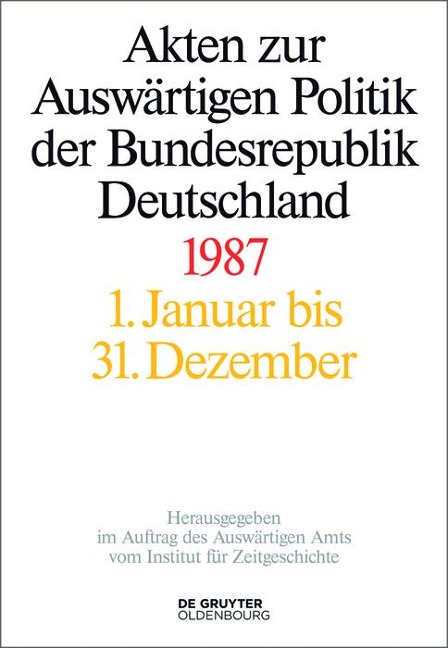 Akten zur Auswärtigen Politik der Bundesrepublik Deutschland 1987 - 
