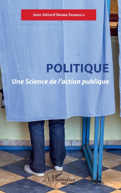Politique. Une Science de l'action publique - Jean-Gérard Baende Ekungola