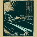 This Boy's Life: A Memoir - Tobias Wolff