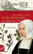 Hildegard von Bingen. Ein Leben im Licht - Heike Koschyk