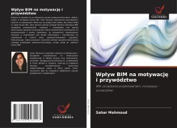 Cover-Bild zum Titel 'Wp¿yw BIM na motywacj¿ i przywództwo' von 'Sahar Mahmoud'