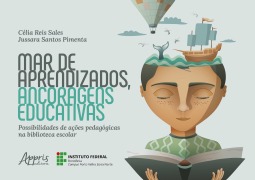 Mar de Aprendizados, Ancoragens Educativas: Possibilidades de Ações Pedagógicas na Biblioteca Escolar - Célia Reis Sales, Jussara Santos Pimenta