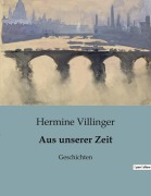 Cover-Bild zum Titel 'Aus unserer Zeit' von 'Hermine Villinger'