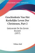 Cover-Bild zum Titel 'Geschiedenis Van Het Kerkelijke Leven Der Christenen, Part 2' von 'Willem Moll'