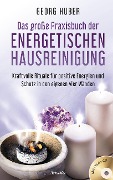 Das große Praxisbuch der energetischen Hausreinigung (mit Praxis-CD) - Georg Huber