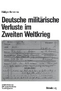 Deutsche militärische Verluste im Zweiten Weltkrieg - Rüdiger Overmans