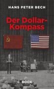 Cover-Bild zum Titel 'Der Dollar-Kompass' von 'Hans Peter Bech'