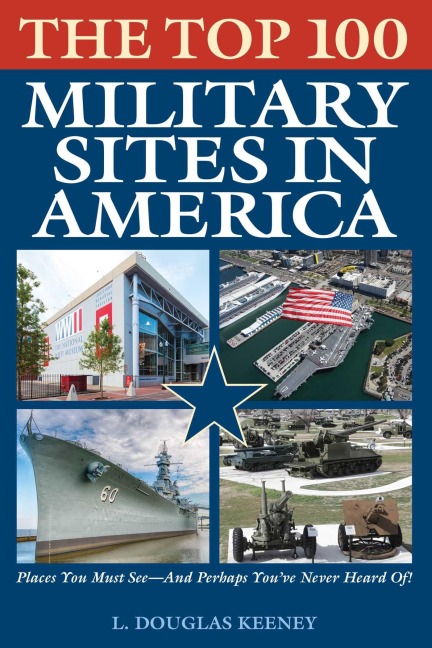 The Top 100 Military Sites in America - L Douglas Keeney