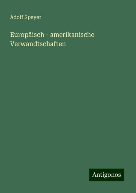 Europäisch - amerikanische Verwandtschaften - Adolf Speyer