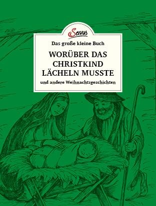 Das große kleine Buch: Worüber das Christkind lächeln musste - Karl Heinrich Waggerl