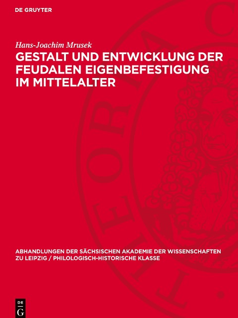 Gestalt und Entwicklung der feudalen Eigenbefestigung im Mittelalter - Hans-Joachim Mrusek