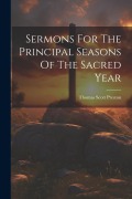 Cover-Bild zum Titel 'Sermons For The Principal Seasons Of The Sacred Year' von 'Thomas Scott Preston'