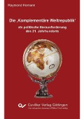 Die ‚Komplementäre Weltrepublik’ als politische Herausforderung des 21. Jahrhunderts - 