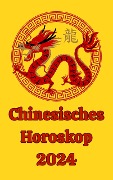Chinesisches Horoskop 2024 - Alina A Rubi, Angeline Rubi