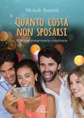 Quanto costa non sposarsi. Riflessioni su matrimonio e convivenza - Michele Aramini