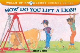 Cover-Bild zum Titel 'How Do You Lift a Lion?' von 'Robert E Wells'