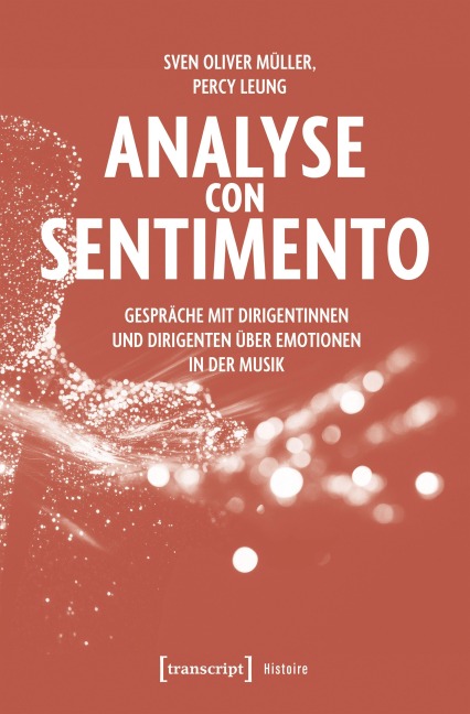 Analyse con Sentimento - Gespräche mit Dirigentinnen und Dirigenten über Emotionen in der Musik - Sven Oliver Müller, Percy Leung