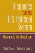 Cover-Bild zum Titel 'Hispanics and the U.S. Political System' von 'Chris Garcia, Gabriel Sanchez'