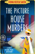 Cover-Bild zum Titel 'The Picture House Murders' von 'Fiona Veitch Smith, Fiona Veitch Smith'