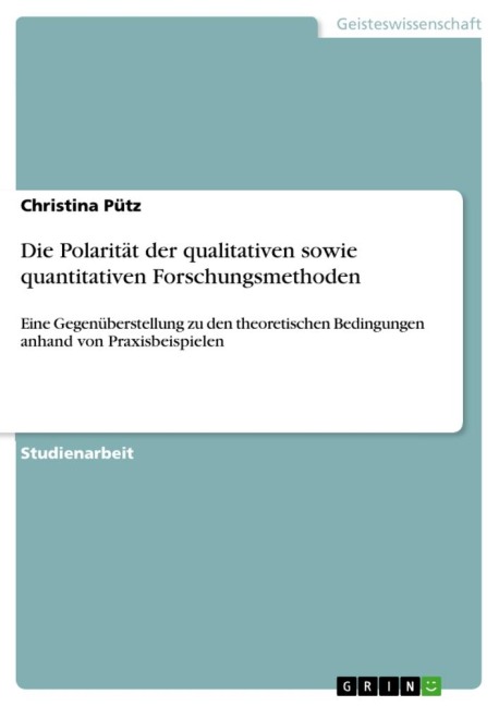 Die Polarität der qualitativen sowie quantitativen Forschungsmethoden - Christina Pütz