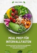 Cover-Bild zum Titel 'Meal Prep für Intervallfasten: 500 einfache Rezepte für effektives Abnehmen - Schlanke Linie und entspanntes Fasten mit 16:8 oder 5:2' von 'Emily O'Neil'
