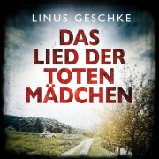 Cover-Bild zum Titel 'Das Lied der toten Mädchen (Jan-Römer-Krimi 3)' von 'Linus Geschke'