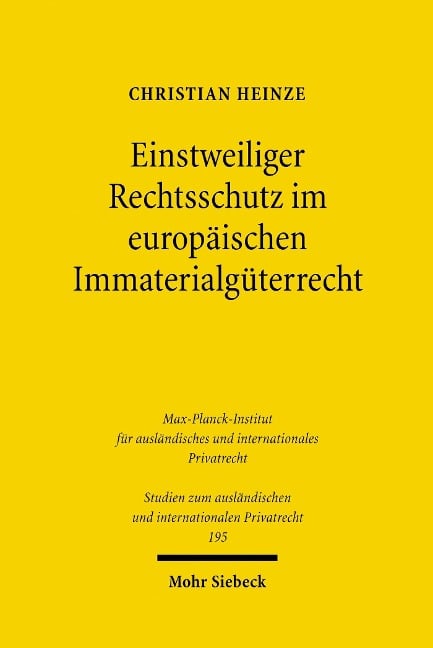 Einstweiliger Rechtsschutz im europäischen Immaterialgüterrecht - Christian Heinze
