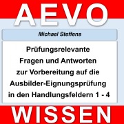 Cover-Bild zum Titel 'Prüfungsrelevante Fragen und Antworten der Ausbilder-Eignungsprüfung' von 'Michael Steffens'