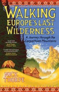 Cover-Bild zum Titel 'Walking Europe's Last Wilderness' von 'Nick Thorpe'