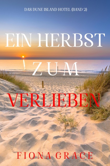 Ein Herbst Zum Verlieben (Das Dune Island Hotel - Band 2) - Fiona Grace