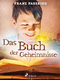 Cover-Bild zum Titel 'Das Buch der Geheimnisse' von 'Franz Fassbind'