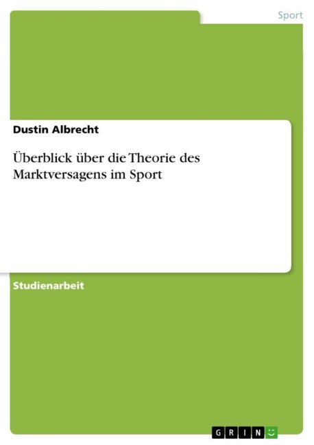 Überblick über die Theorie des Marktversagens im Sport - Dustin Albrecht