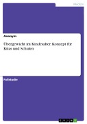 Übergewicht im Kindesalter. Konzept für Kitas und Schulen - 