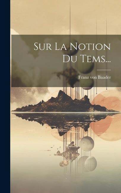 Sur La Notion Du Tems... - Franz Von Baader