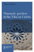 Cover-Bild zum Titel 'Manuale pratico della Vita in Cristo' von 'Mirco Barilari'