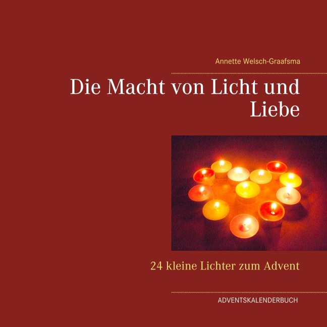 Die Macht von Licht und Liebe - Annette Welsch-Graafsma