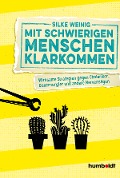 Cover-Bild zum Titel 'Mit schwierigen Menschen klarkommen' von 'Silke Weinig'