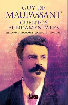 Cuentos Fundamentales - Guy de Maupassant - René Albert Guy de Maupassant