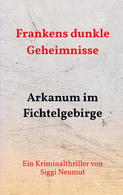Arkanum im Fichtelgebirge - Siggi Neumut