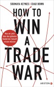 Cover-Bild zum Titel 'How to Win A Trade War' von 'Soumaya Keynes, Chad Bown'