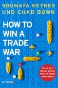 Cover-Bild zum Titel 'How to Win A Trade War' von 'Soumaya Keynes, Chad Bown'