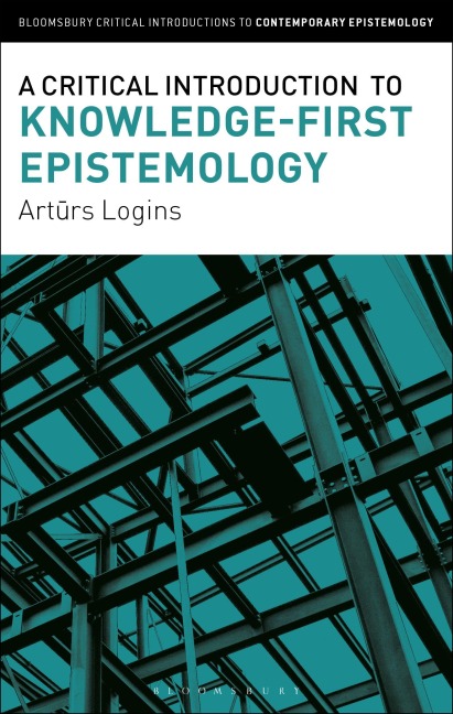 A Critical Introduction to Knowledge-First Epistemology - Arturs Logins