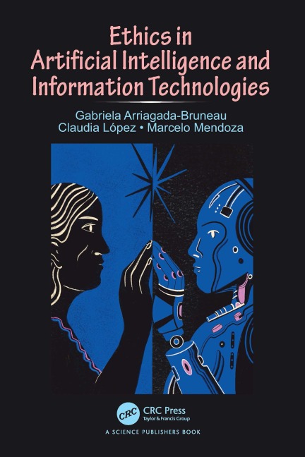 Ethics in Artificial Intelligence and Information Technologies - Gabriela Arriagada-Bruneau, Marcelo Mendoza, Claudia López