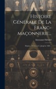 Cover-Bild zum Titel 'Histoire Générale De La Franc-maçonnerie...' von 'Emmanuel Rebold'