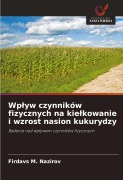 Cover-Bild zum Titel 'Wp¿yw czynników fizycznych na kie¿kowanie i wzrost nasion kukurydzy' von 'Firdavs M. Nazirov'