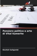 Cover-Bild zum Titel 'Pensiero politico e arte di Vital Kamerhe' von 'Bienfait Galigombi'
