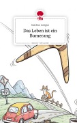 Cover-Bild zum Titel 'Das Leben ist ein Bumerang. Life is a Story - story.one' von 'Saschus Longus'