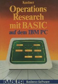 Cover-Bild zum Titel 'Operations Research mit BASIC auf dem IBM PC' von 'Gustav Kastner'