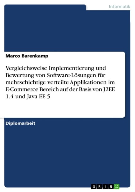 Vergleichsweise Implementierung und Bewertung von Software-Lösungen für mehrschichtige verteilte Applikationen im E-Commerce Bereich auf der Basis von J2EE 1.4 und Java EE 5 - Marco Barenkamp