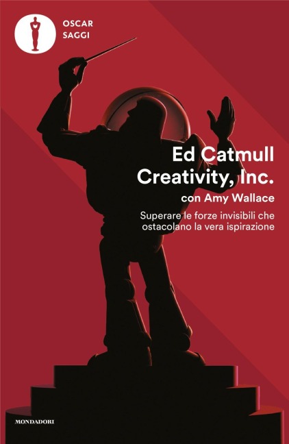 Creativity, Inc. Superare le forze invisibili che ostacolano la vera ispirazione - Ed Catmull